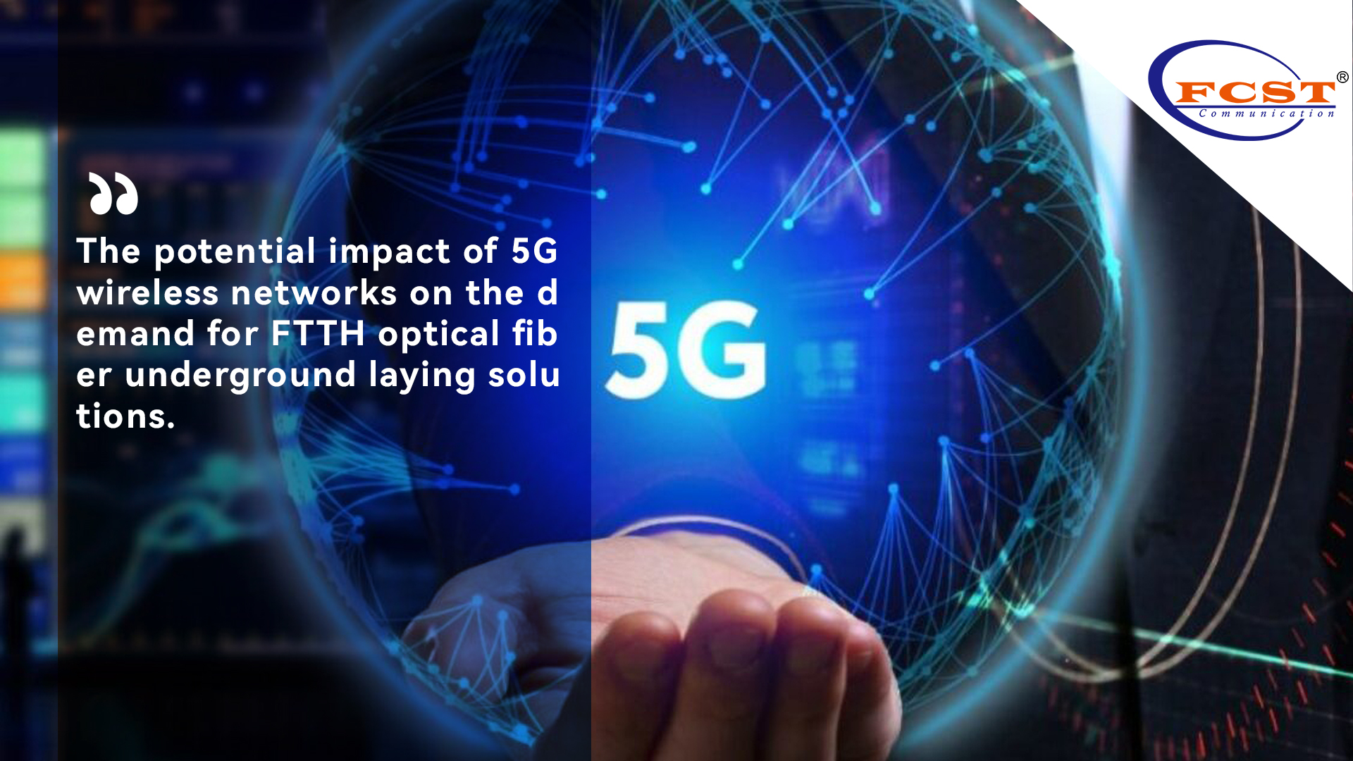 The potential impact of 5G wireless networks on the demand for FTTH optical fiber underground laying solutions.